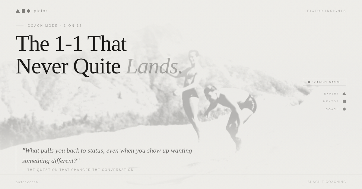 The 1-1 That Never Quite Lands