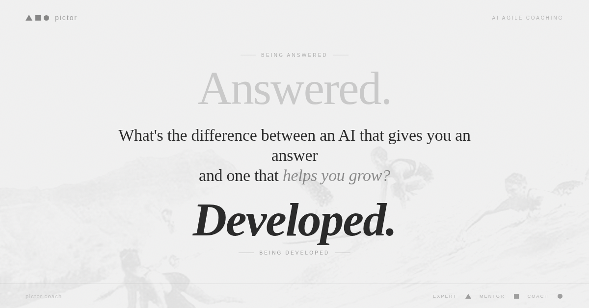 The Difference Between Being Answered and Being Developed